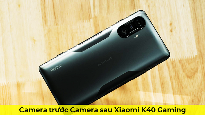 Camera Trước Camera sau Xiaomi K40 Gaming